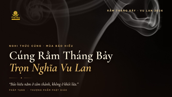 Nghi Thức Cúng Rằm Tháng 7 & Ý Nghĩa Mùa Vu Lan Báo Hiếu