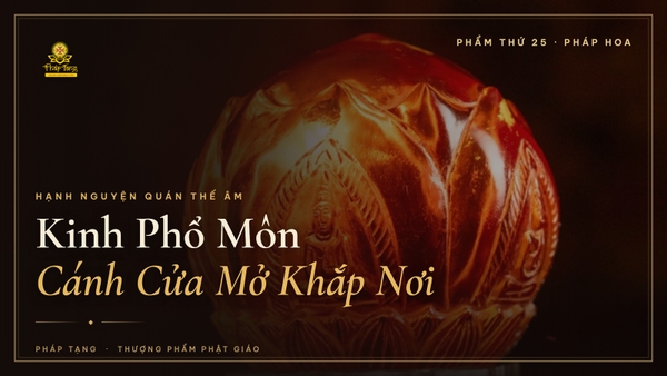 Kinh Phổ Môn: Vì Sao Gắn Với Hạnh Nguyện Quán Thế Âm