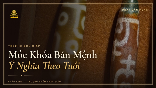 Móc Khóa Phật Bản Mệnh: Ý Nghĩa Phật Bản Mệnh Theo Tuổi