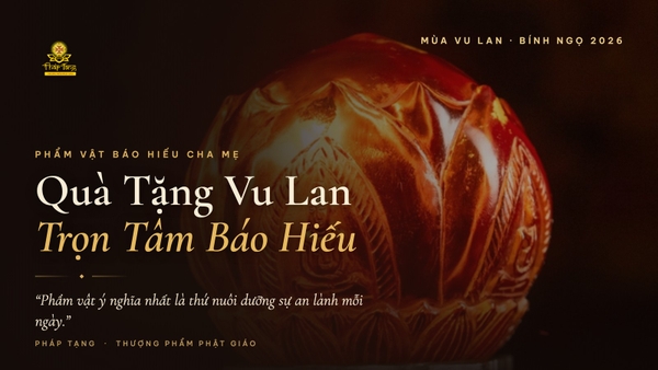 Quà Tặng Vu Lan Cao Cấp: Gợi Ý Phẩm Vật Báo Hiếu Ý Nghĩa