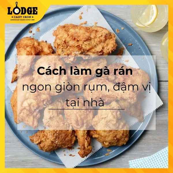 Cách làm gà rán ngon giòn rụm, đậm vị ngay tại nhà