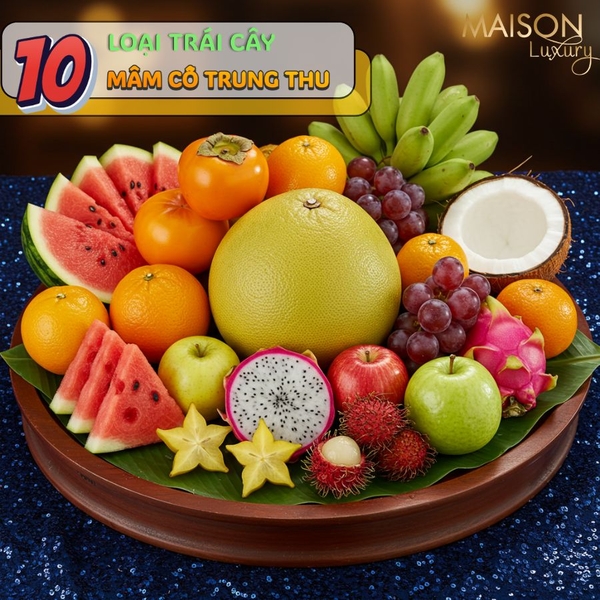 10 Loại Trái Cây Không Thể Thiếu Trong Mâm Cỗ Trung Thu