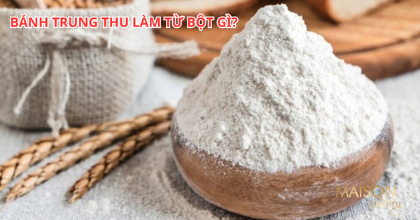 Bánh trung thu làm bằng bột gì? Các loại bột bánh trung thu phổ biến