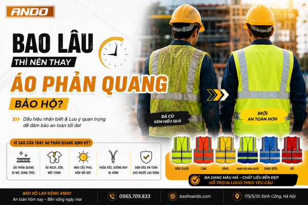 Bao Lâu Thì Nên Thay Áo Phản Quang Bảo Hộ? Những Dấu Hiệu Không Nên Bỏ Qua