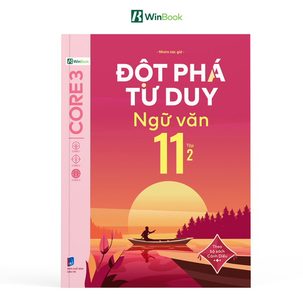 Sách - Đột phá tư duy Ngữ văn 11 - Theo từng bộ SGK Cánh Diều, Chân trời sáng tạo, Kết nối tri thức