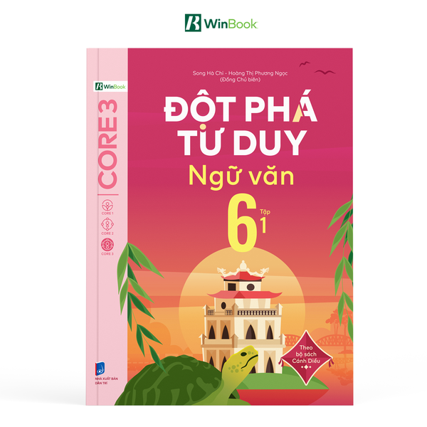 Sách - Đột phá tư duy Ngữ văn 6 - Dùng chung cho 3 bộ SGK (Ngữ liệu Cánh Diều)