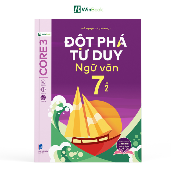 Sách - Đột phá tư duy Ngữ văn 7 - Dùng chung cho cả 3 bộ SGK (Ngữ liệu Chân Trời sáng tạo)