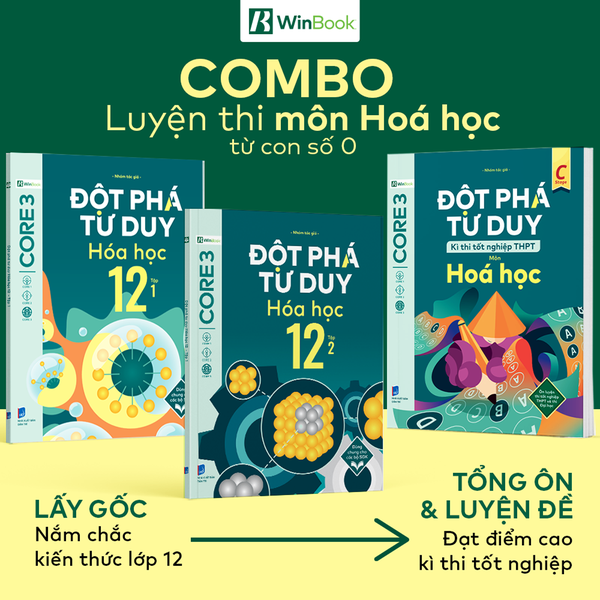 Bộ 3 cuốn Đột phá tư duy Hoá học 12 (2 tập), Đột phá tư duy kì thi TN THPT môn Hoá học