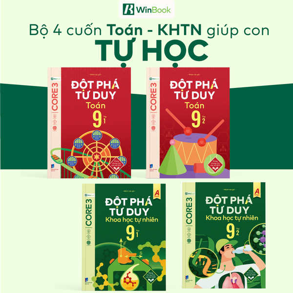 Bộ 4 cuốn Đột phá tư duy lớp 9 môn Toán và KHTN - Giúp con tự học