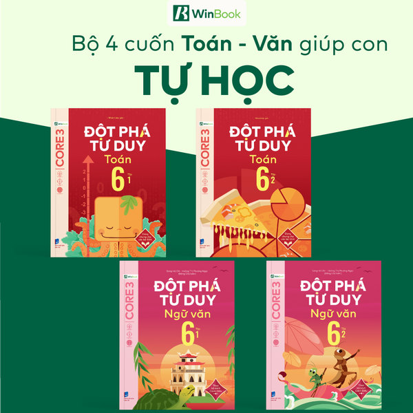 Combo Đột phá tư duy Toán 6 (2 tập), Ngữ văn 6 (2 tập) - Dùng cho mọi bộ SGK - Tự học hiệu quả | WinBook