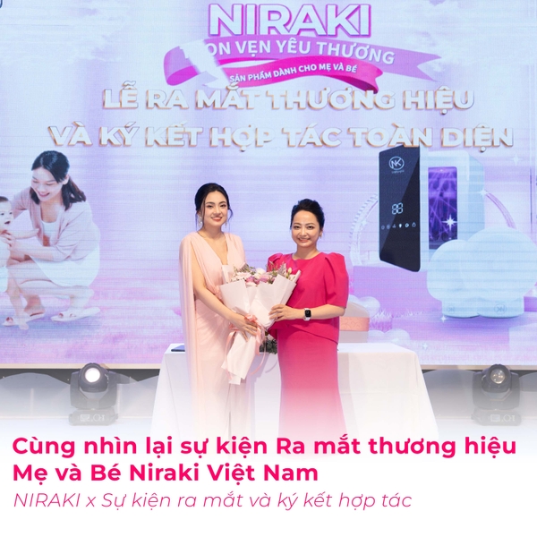 CÙNG NHÌN LẠI SỰ KIỆN RA MẮT THƯƠNG HIỆU NIRAKI VIỆT NAM