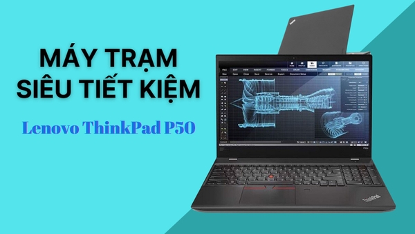 Đánh giá review laptop Workstation ThinkPad P50 Core i7, Ram 8GB