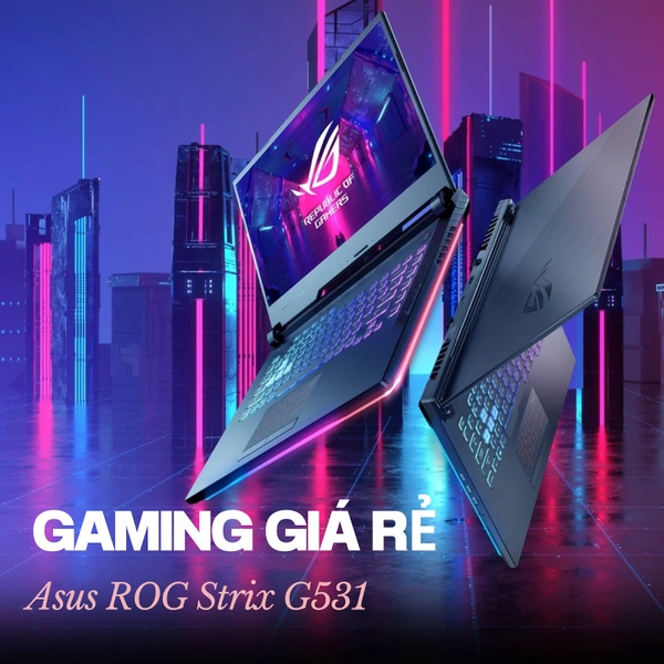 Đánh giá review laptop gaming Asus ROG Strix G531 i7-9750H
