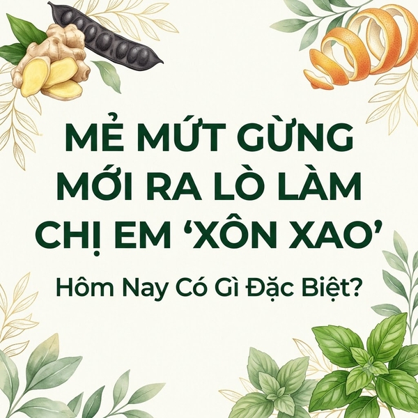 Mẻ Mứt Gừng Mới Ra Lò Làm Chị Em "Xôn Xao" Hôm Nay Có Gì Đặc Biệt?