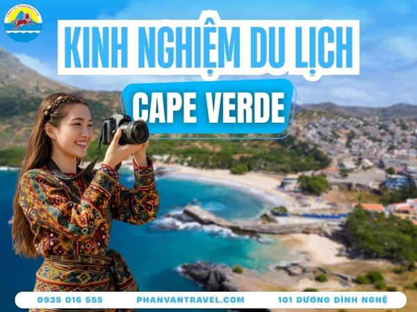 Du Lịch Cape Verde 2026: Cẩm Nang A-Z Visa, Chi Phí & Lịch Trình