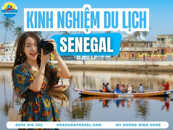 Kinh Nghiệm Du Lịch Senegal 2026: Visa, Chi Phí, Lịch Trình A-Z