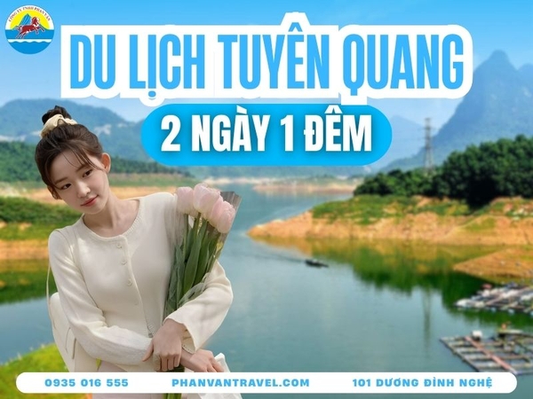 Kinh Nghiệm Du Lịch Tuyên Quang 2 Ngày 1 Đêm Tiết Kiệm Nhất