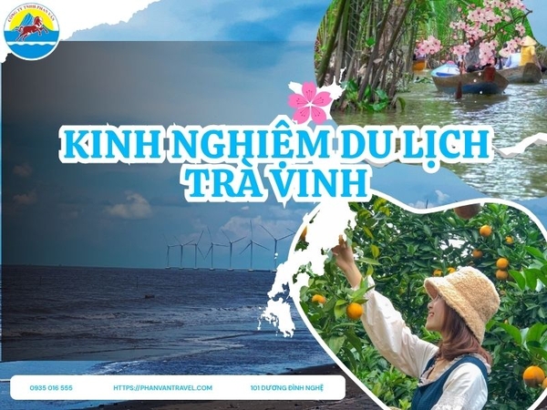 Trọn Bộ Kinh Nghiệm Du Lịch Trà Vinh: Đi Đâu, Ăn Gì, Ở Đâu?