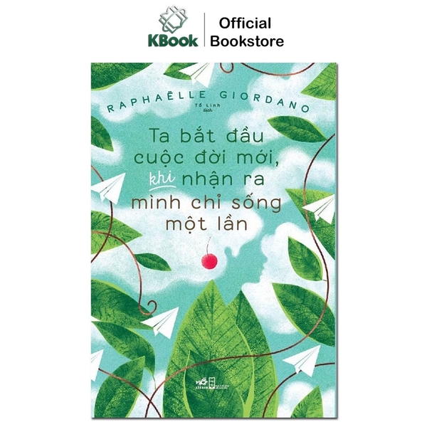 [Mã BMLT30 giảm đến 30K đơn 299K] Sách - Ta bắt đầu cuộc đời mới khi nhận ra mình chỉ sống một lần - Nhã Nam