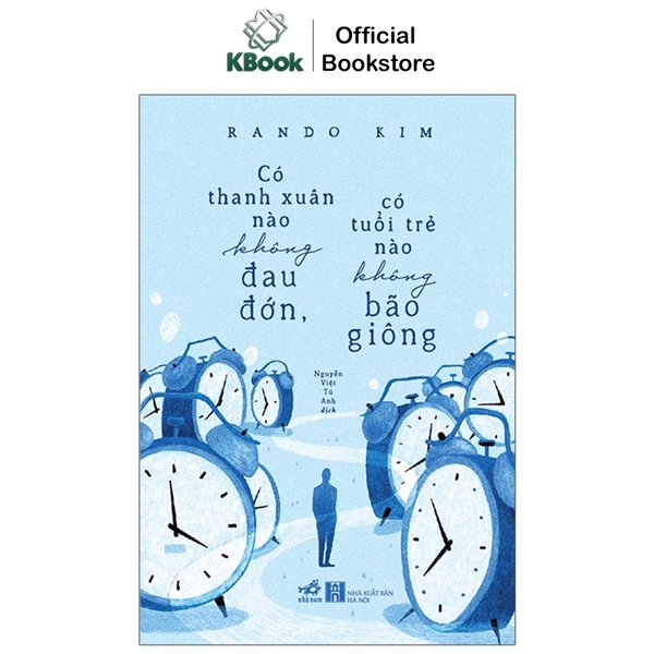 [Mã BMLT35 giảm đến 35K] Sách - Có Thanh Xuân Nào Không Đau Đớn, Có Tuổi Trẻ Nào Không Bão Giông (Nhã Nam)