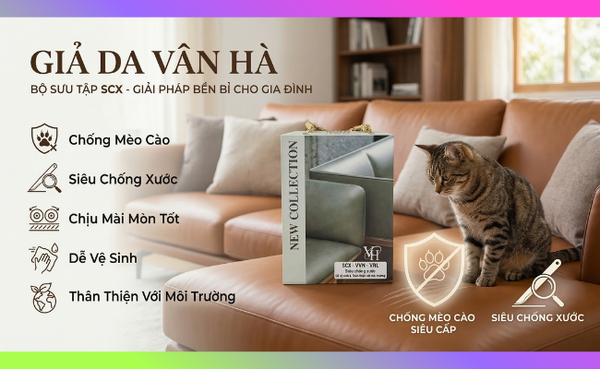 Da siêu chống mèo cào SCX - Giải pháp hoàn hảo cho sofa nhà nuôi thú cưng