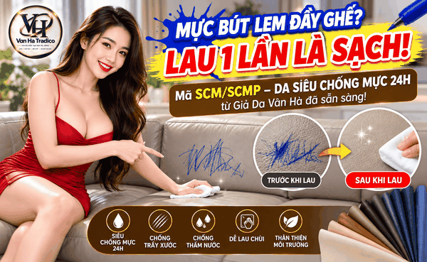 Mã da siêu chống mực 24h SCM từ Giả da Vân Hà - Mực bút lem đầy ghế, lau 1 lần là sạch