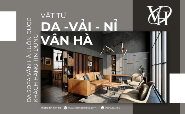 Tại Sao Da Sofa Từ Vân Hà Tradico Luôn Được Khách Hàng Tin Dùng?