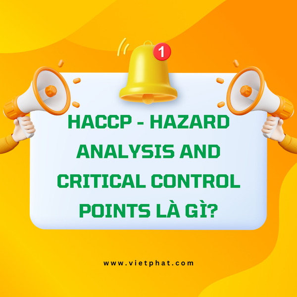 Hazard Analysis and Critical Control Points là gì I VIETPHAT