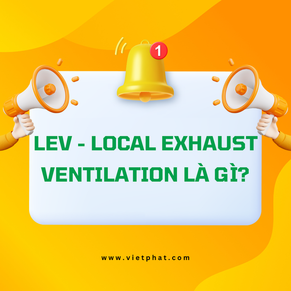 LEV Local Exhaust Ventilation là gì I VIỆT PHÁT