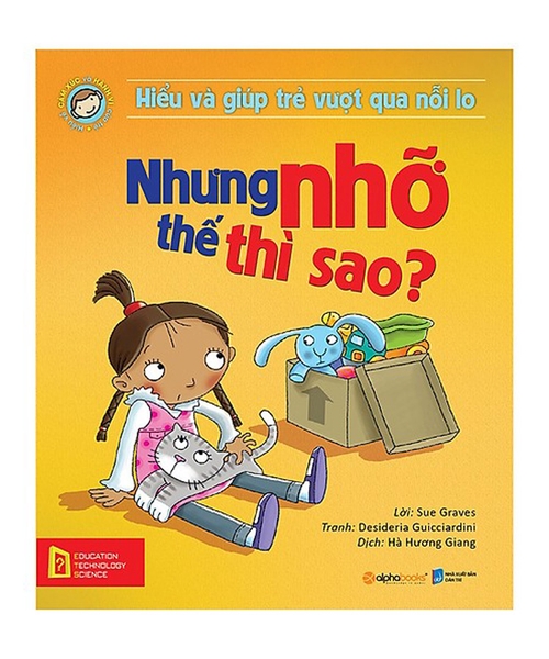 Hiểu Và Giúp Trẻ Vượt Qua Nỗi Lo - Nhưng Nhỡ Thế Thì Sao