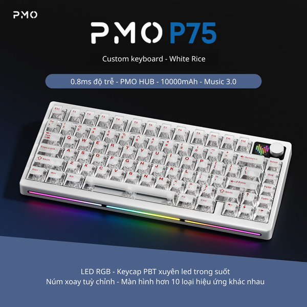 Bàn Phím Cơ PMO P75 Layout 75% | Gasket Mount | Núm Xoay & Màn Hình LED | Pin 10000mAh | 3 Chế Độ Kết Nối