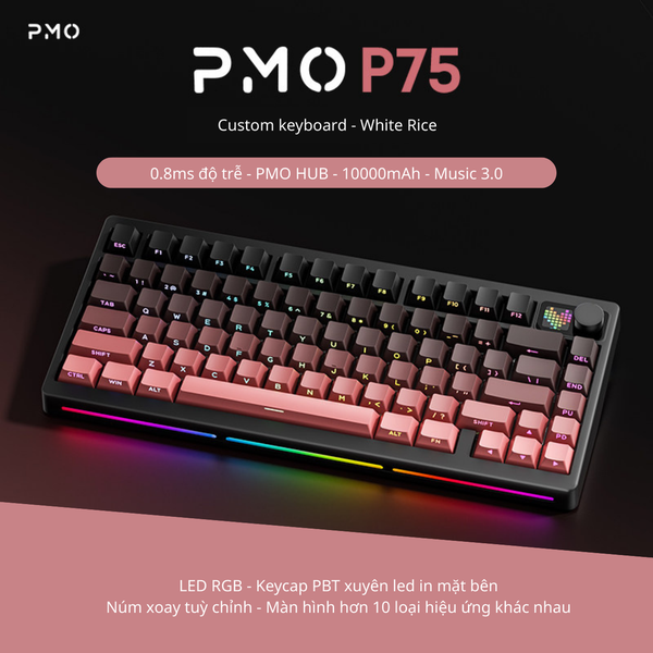 Bàn Phím Cơ PMO P75 Layout 75% | Gasket Mount | Núm Xoay & Màn Hình LED | Pin 10000mAh | 3 Chế Độ Kết Nối