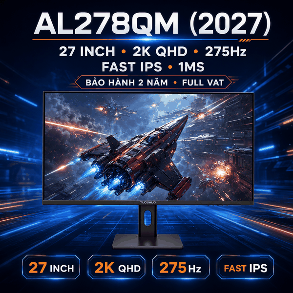 Màn Hình Gaming TUOSHUO AL278QM (2027) 27 Inch 2K 275Hz Fast IPS, 1ms, HDR, G-SYNC/FreeSync – Bảo Hành 2 Năm, Full VAT