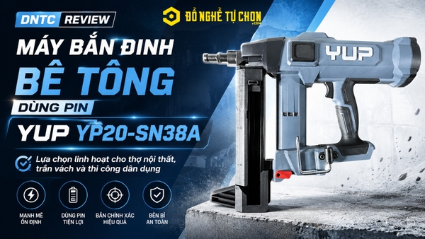 DNTC Review Máy Bắn Đinh Bê Tông Dùng Pin YUP YP20-SN38A: Lựa chọn lin