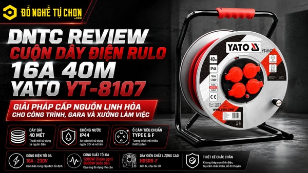 DNTC REVIEW CUỘN DÂY ĐIỆN RULO 16A 40M YATO YT-8107: GIẢI PHÁP CẤP NGU
