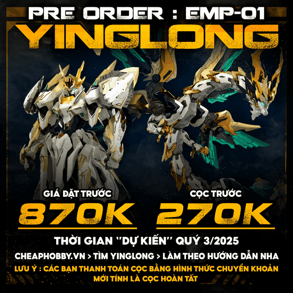 [ĐẶT TRƯỚC - TRẢ HÀNG Quý 3] EMP-01 Nguyên Linh Hoàng Đế - MC-01 Tiên Thiên Ứng Long Ying Long