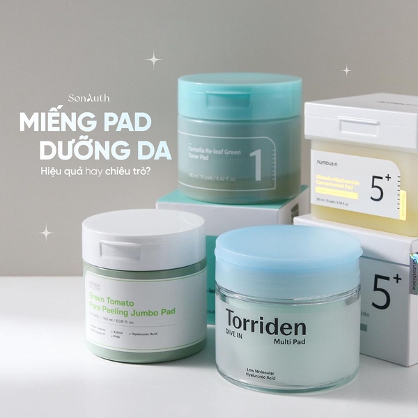 Pad Dưỡng Da - Xu hướng hàng đầu dành cho làn da bạn