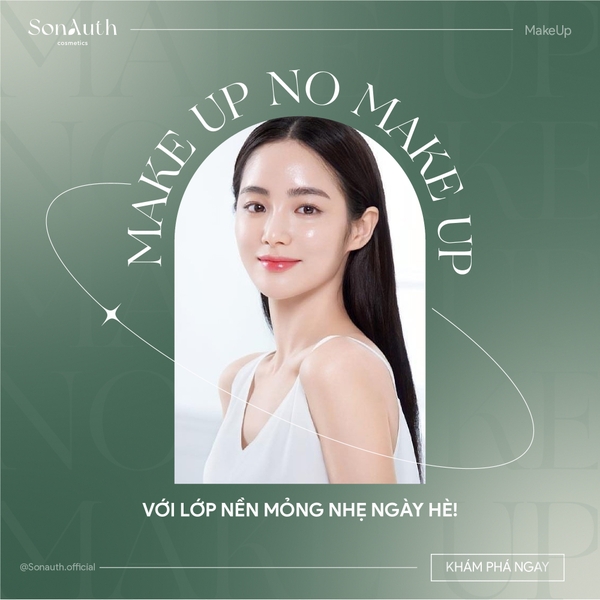 “MAKE UP NO MAKE UP” VỚI LỚP NỀN MỎNG NHẸ NGÀY HÈ!