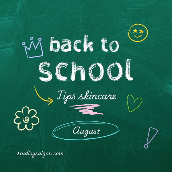 BACK TO SCHOOL: Bật Mí Bí Kíp Skincare Giúp Các Nàng Trở Lại Trường Với Diện Mạo Tự Tin