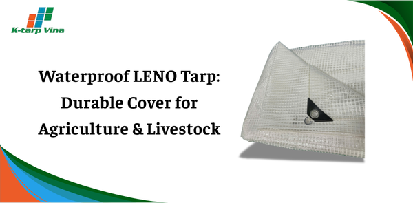 Waterproof LENO Tarp – Strong Cover for Agricultural Needs