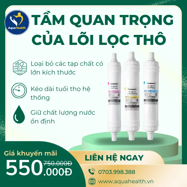 Lõi Lọc Thô Máy Lọc Nước Panasonic- Tầm quan trọng của lõi lọc thô