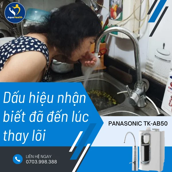 Thay lõi lọc máy điện giải Panasonic TK-AB50 khi nước có dấu hiệu giảm rõ rệt