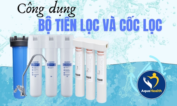 Công dụng bộ tiền lọc và cốc lọc