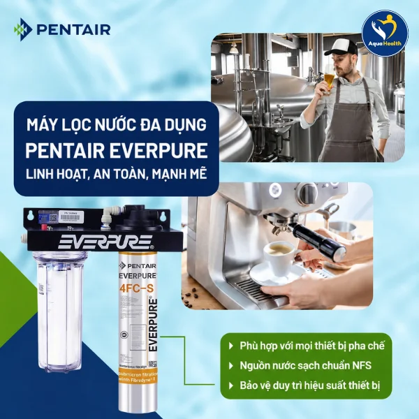 Máy lọc nước Pentair Everpure 4FC-S với công suất lọc vượt trội