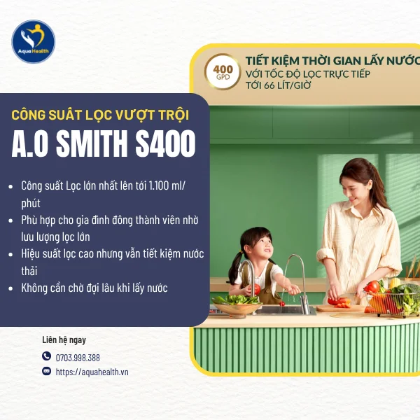 Máy lọc nước A.O Smith S400 - Công suất lọc vượt trội 400GPD/ngày