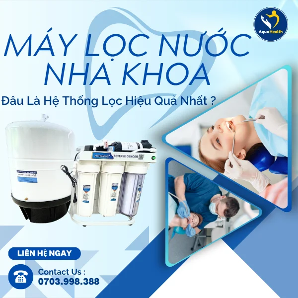 máy lọc nước nha khoa - đâu là lựa chọn hệ thống lọc hiệu quả nhất