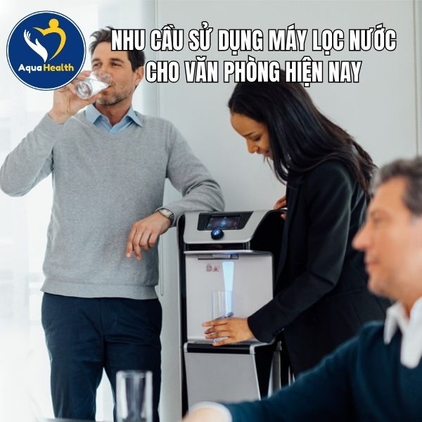 Nhu Cầu Sử Dụng Máy Lọc Nước Cho Văn Phòng Hiện Nay