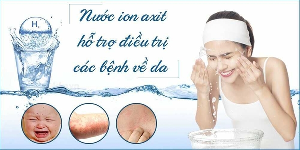 Nước Ion Acid Hỗ Trợ Cải Thiện Các Bệnh Về Da