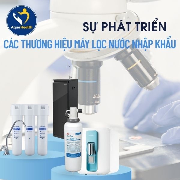 Sự phát triển của các thương hiệu máy lọc nước nhập khẩu