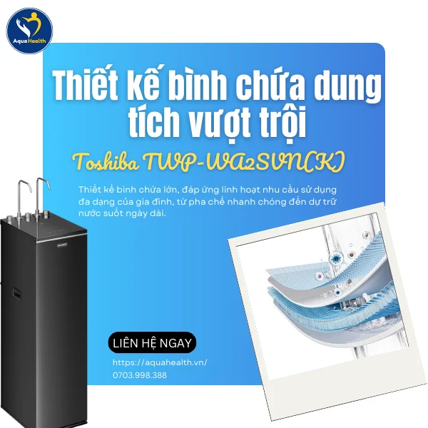 Máy lọc nước nóng lạnh Toshiba TWP-WA2SVN(K) - Thiết kế bình chứa với dung tích tiện lợi
